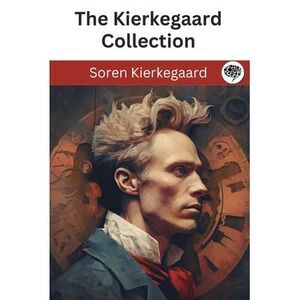 The Kierkegaard Collection -- Soren Kierkegaard